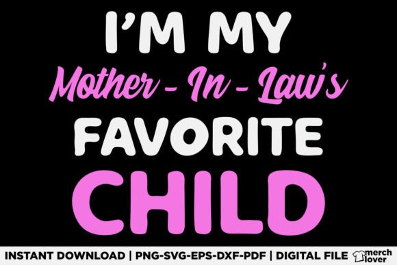 I m My Mother in Laws Favorite Child SVG Review