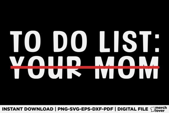 To Do List Your Mom Funny T-Shirt Designs for Branding