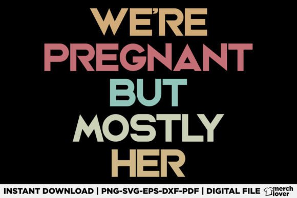 We're Pregnant but Mostly Her Funny SVG