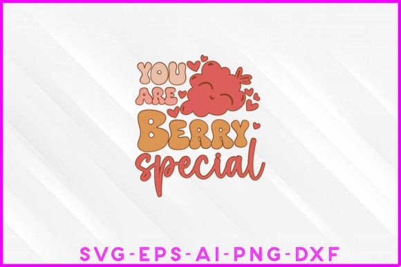 You Are Berry Special Retro Sublimation for T-Shirt Designs