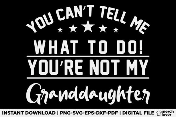 You re Not My Granddaughter T-Shirt Designs Review